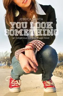 You Look Something: una novela indígena sobre la mayoría de edad - You Look Something: an indigenous coming-of-age novel