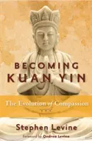 Convertirse en Kuan Yin: La evolución de la compasión - Becoming Kuan Yin: The Evolution of Compassion