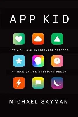 App Kid: Cómo un hijo de inmigrantes se hizo con una parte del sueño americano - App Kid: How a Child of Immigrants Grabbed a Piece of the American Dream