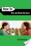 Cómo ver y leer el aura - How to See and Read the Aura