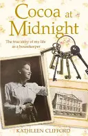 Cacao a medianoche: La verdadera historia de mi tiempo como ama de llaves - Cocoa at Midnight: The Real Story of My Time as a Housekeeper