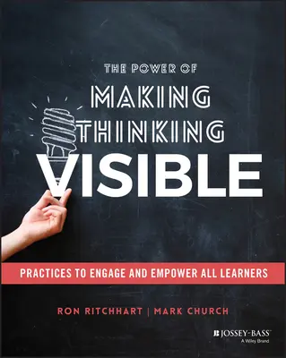 El poder de hacer visible el pensamiento: Prácticas para implicar y capacitar a todos los alumnos - The Power of Making Thinking Visible: Practices to Engage and Empower All Learners