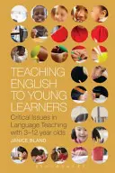 Enseñanza del inglés a jóvenes estudiantes: Cuestiones críticas en la enseñanza de idiomas con niños de 3 a 12 años - Teaching English to Young Learners: Critical Issues in Language Teaching with 3-12 Year Olds