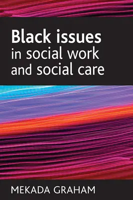 Black Issues in Social Work and Social Care (Cuestiones de raza negra en el trabajo social y la asistencia social) - Black Issues in Social Work and Social Care