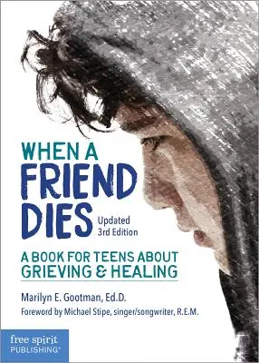 Cuando muere un amigo: Un libro para adolescentes sobre el duelo y la curación - When a Friend Dies: A Book for Teens about Grieving & Healing