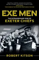 Exe Men - El extraordinario ascenso de los Exeter Chiefs - Exe Men - The Extraordinary Rise of the Exeter Chiefs