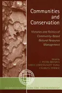 Comunidades y conservación: Historia y política de la gestión comunitaria de los recursos naturales - Communities and Conservation: Histories and Politics of Community-Based Natural Resource Management