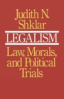 Legalismo: Derecho, moral y juicios políticos - Legalism: Law, Morals, and Political Trials