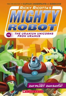 El poderoso robot de Ricky Ricotta contra los unicornios de uranio de Urano (El poderoso robot de Ricky Ricotta nº 7), 7 - Ricky Ricotta's Mighty Robot vs. the Uranium Unicorns from Uranus (Ricky Ricotta's Mighty Robot #7), 7