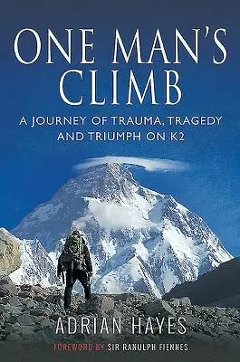 La escalada de un hombre: Un viaje de trauma, tragedia y triunfo en el K2 - One Man's Climb: A Journey of Trauma, Tragedy and Triumph on K2