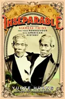 Inseparables: Las siamesas originales y su encuentro con la historia de Estados Unidos - Inseparable: The Original Siamese Twins and Their Rendezvous with American History