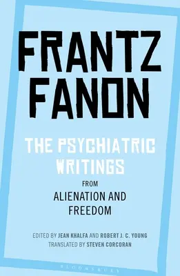 Escritos psiquiátricos de Alienación y libertad - The Psychiatric Writings from Alienation and Freedom