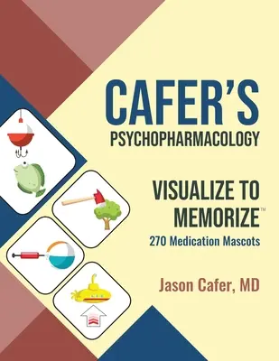 Psicofarmacología de Cafer: Visualizar para memorizar 270 mascotas de la medicación - Cafer's Psychopharmacology: Visualize to Memorize 270 Medication Mascots