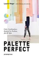 La paleta perfecta de Color Collective: Combinaciones de colores inspiradas en la moda, el arte y el estilo - Color Collective's Palette Perfect: Color Combinations Inspired by Fashion, Art and Style