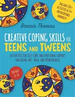 Habilidades creativas de afrontamiento para adolescentes y preadolescentes: Actividades para el autocuidado y el apoyo emocional que incluyen arte, yoga y mindfulness - Creative Coping Skills for Teens and Tweens: Activities for Self Care and Emotional Support Including Art, Yoga, and Mindfulness