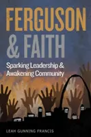 Ferguson y la fe: Despertar el liderazgo y despertar a la comunidad - Ferguson and Faith: Sparking Leadership and Awakening Community