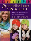Broomstick Lace Crochet: Una nueva mirada a un punto vintage, con 20 elegantes diseños - Broomstick Lace Crochet: A New Look at a Vintage Stitch, with 20 Stylish Designs