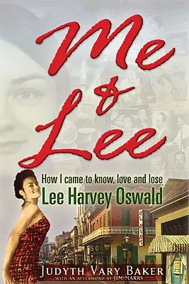 Me & Lee: How I Came to Know, Love and Lose Lee Harvey Oswald (Yo y Lee: Cómo conocí, amé y perdí a Lee Harvey Oswald) - Me & Lee: How I Came to Know, Love and Lose Lee Harvey Oswald