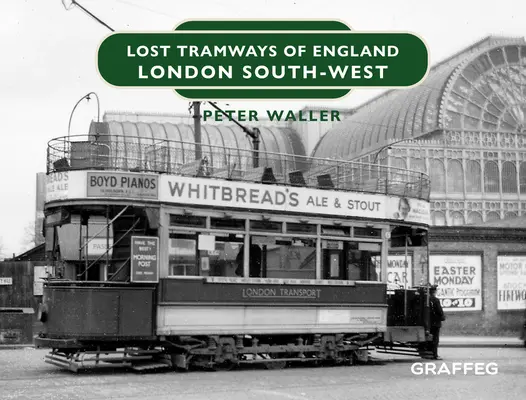 Tranvías perdidos de Inglaterra: Londres Suroeste - Lost Tramways of England: London South West