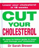 Reduzca su colesterol: Un programa de tres meses para reducir el colesterol - Cut Your Cholesterol: A Three-Month Programme to Reducing Cholesterol