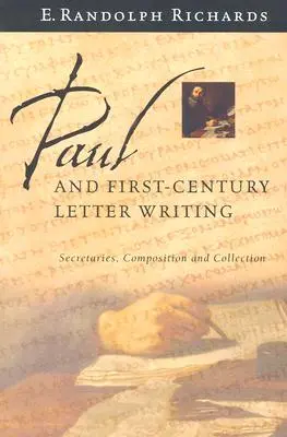 Pablo y la redacción de cartas en el siglo I: Secretarios, composición y recopilación - Paul and First-Century Letter Writing: Secretaries, Composition and Collection