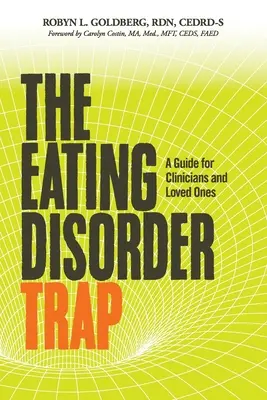 La trampa de los trastornos alimentarios: Guía para médicos y seres queridos - The Eating Disorder Trap: A Guide for Clinicians and Loved Ones