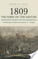 1809 Trueno en el Danubio. Volumen 1: La derrota de los Habsburgo por Napoleón - 1809 Thunder on the Danube. Volume 1: Napoleon's Defeat of the Habsburg