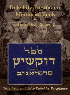 Libro conmemorativo (Yizkor) Dokshitz-Parafianov - (Dokshytsy, Bielorrusia): Traducción del Sefer Dokshitz-Parafianov - Dokshitz-Parafianov Memorial (Yizkor) Book - (Dokshytsy, Belarus): Translation of Sefer Dokshitz-Parafianov