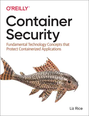 Seguridad de Contenedores: Conceptos tecnológicos fundamentales que protegen las aplicaciones en contenedores - Container Security: Fundamental Technology Concepts That Protect Containerized Applications