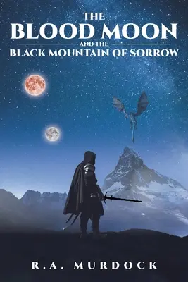 La luna de sangre y la montaña negra del dolor - The Blood Moon and the Black Mountain of Sorrow
