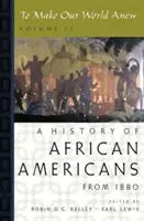 Para rehacer nuestro mundo: Volumen II: Historia de los afroamericanos desde 1880 - To Make Our World Anew: Volume II: A History of African Americans Since 1880