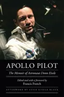 Piloto de Apolo: Las memorias del astronauta Donn Eisele - Apollo Pilot: The Memoir of Astronaut Donn Eisele