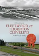 Fleetwood y Thornton Cleveleys a través del tiempo - Fleetwood & Thornton Cleveleys Through Time