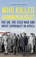 ¿Quién mató a Hammarskjold? - La ONU, la Guerra Fría y la supremacía blanca en África - Who Killed Hammarskjold? - The UN, the Cold War and White Supremacy in Africa