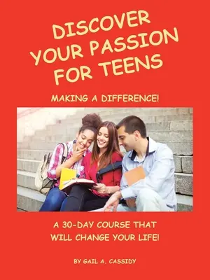 Descubra su pasión por los adolescentes: Un curso de 30 días que cambiará tu vida - Discover Your Passion for Teens: A 30-Day Course That Will Change Your Life!
