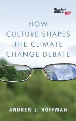 Cómo influye la cultura en el debate sobre el cambio climático - How Culture Shapes the Climate Change Debate