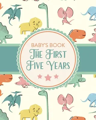 Baby's Book The First Five Years: Memory Keeper Padres primerizos A medida que crecen Regalo de baby shower - Baby's Book The First Five Years: Memory Keeper First Time Parent As You Grow Baby Shower Gift