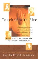 Tocados por el fuego: La enfermedad maníaco-depresiva y el temperamento artístico - Touched with Fire: Manic-Depressive Illness and the Artistic Temperament