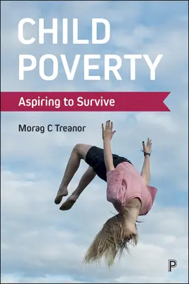 Pobreza infantil: Aspirar a sobrevivir - Child Poverty: Aspiring to Survive