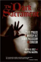 El oscuro sacramento: Historias reales de posesión demoníaca y exorcismo modernos - The Dark Sacrament: True Stories of Modern-Day Demon Possession and Exorcism
