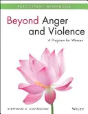 Más allá de la ira y la violencia: Un programa para mujeres Cuaderno de trabajo del participante - Beyond Anger and Violence: A Program for Women Participant Workbook