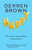 Happy: Por qué más o menos todo está bien - Happy: Why More or Less Everything Is Fine