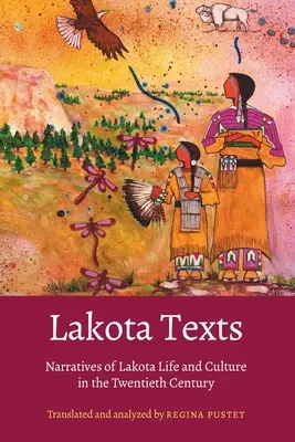 Textos Lakota: Narrativas de la vida y la cultura lakota en el siglo XX - Lakota Texts: Narratives of Lakota Life and Culture in the Twentieth Century