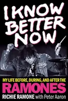 I Know Better Now: Mi vida antes, durante y después de los Ramones - I Know Better Now: My Life Before, During and After the Ramones