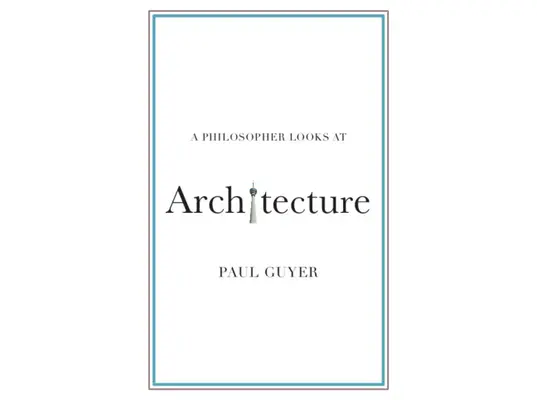 Un filósofo mira a la arquitectura - A Philosopher Looks at Architecture