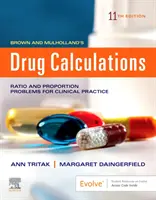 Cálculos farmacológicos de Brown y Mulholland - Procesos y problemas para la práctica clínica - Brown and Mulholland's Drug Calculations - Process and Problems for Clinical Practice