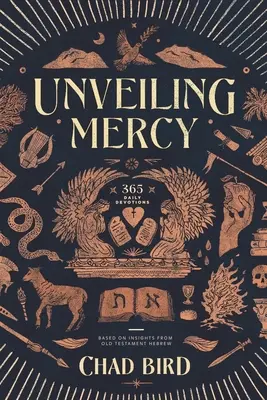 Desvelar la misericordia: 365 devociones diarias basadas en las enseñanzas del Antiguo Testamento hebreo - Unveiling Mercy: 365 Daily Devotions Based on Insights from Old Testament Hebrew