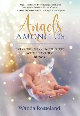 Ángeles entre nosotros: Encuentros extraordinarios con seres celestiales - Angels Among Us: Extraordinary Encounters with Heavenly Beings