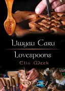 Cyfres Cip ar Gymru / Wonder Wales: Llwyau Caru / Cucharas de amor - Cyfres Cip ar Gymru / Wonder Wales: Llwyau Caru / Love Spoons