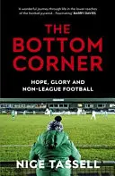 La esquina inferior: Una temporada con los soñadores del fútbol no profesional - The Bottom Corner: A Season with the Dreamers of Non-League Football